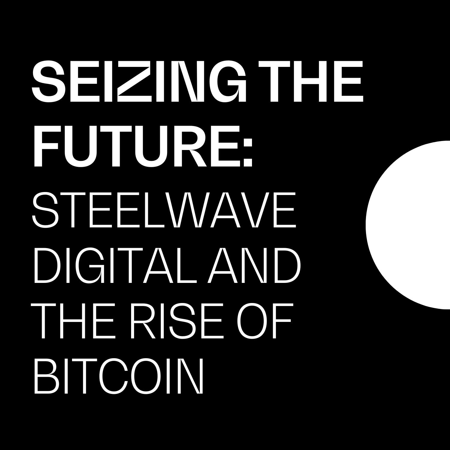 SteelWave Digital and the Rise of Bitcoin 1500x1500